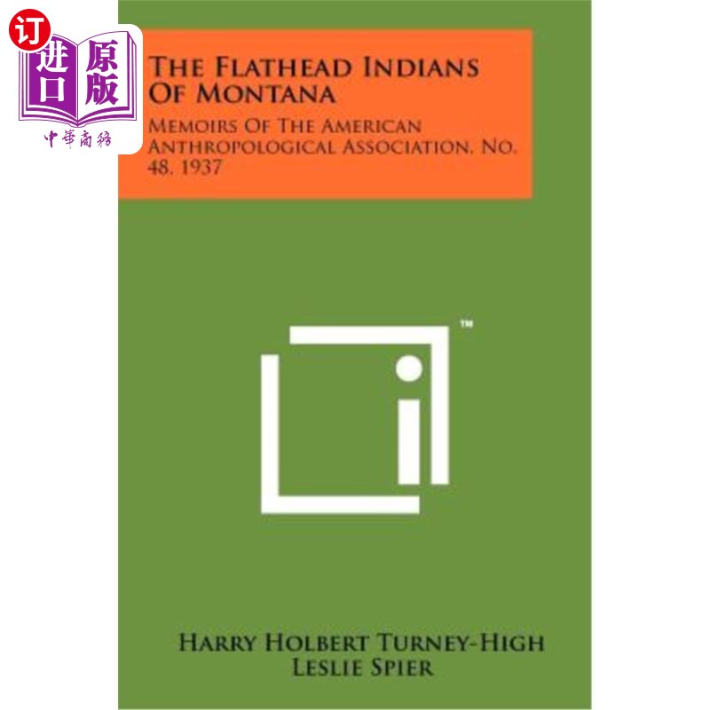 海外直订The Flathead Indians of Montana: Memoirs of the American Anthropological Associa 蒙大拿州平头印第安人:美国