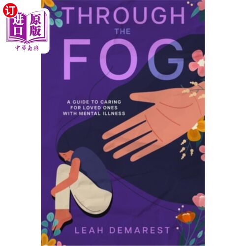 海外直订医药图书Through The Fog: A Guide To Caring For Loved Ones With Mental Illness 透过迷雾：照顾患有精神疾病的