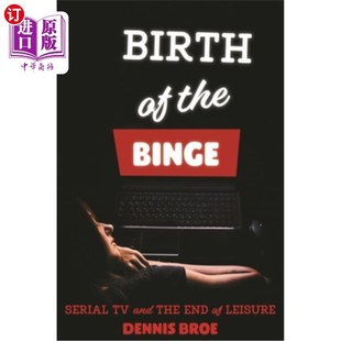 End 海外直订Birth Leisure 连续剧电视和休闲 Binge 诞生 the 终结 Serial 狂欢 and