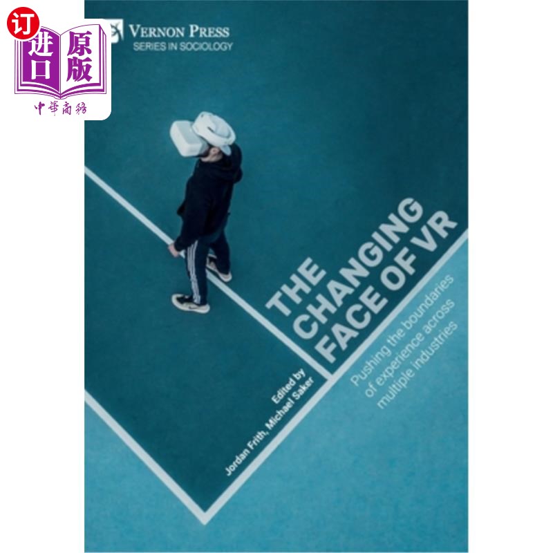 海外直订The changing face of VR: Pushing the boundaries of experience across multiple in VR的变化面貌:跨越多个行业