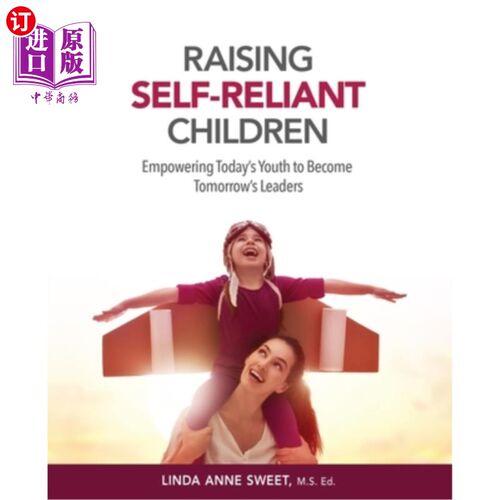 海外直订Raising Self-Reliant Children: Empowering Today's Youth to Become Tomorrow's Lea 培养自立的孩子:让今天的年