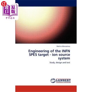 海外直订Engineering of the INFN SPES target - ion source system INFN-SPES靶-离子源系统的工程设计