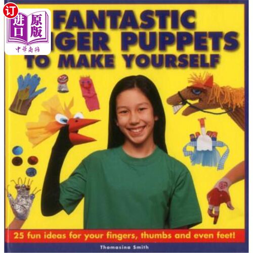 海外直订Fantastic Finger Puppets to Make Yourself: 25 Fun Ideas for Your Fingers, Thumbs 奇妙的手指木偶，让你自己：