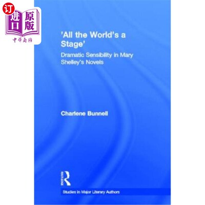 海外直订'all the World's a Stage': Dramatic Sensibility in Mary Shelley's Novels “全世界都是一个舞台”：玛丽·雪莱