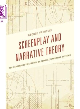 海外直订Screenplay and Narrative Theory: The Screenplectics Model of Complex Narrative S  剧本与叙事理论：复杂叙事