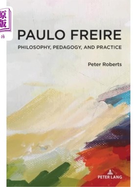 海外直订Paulo Freire: Philosophy, Pedagogy, and Practice 保罗·弗莱雷:哲学、教育学和实践