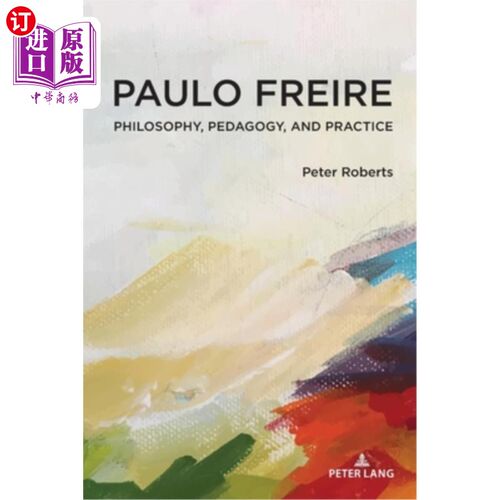 海外直订Paulo Freire: Philosophy, Pedagogy, and Practice 保罗·弗莱雷:哲学、教育学和实践