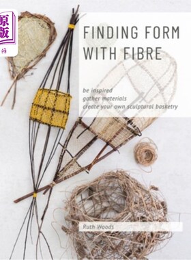 海外直订Finding Form with Fibre: be inspired, gather materials, and create your own scul 用纤维寻找形式:受到启发，