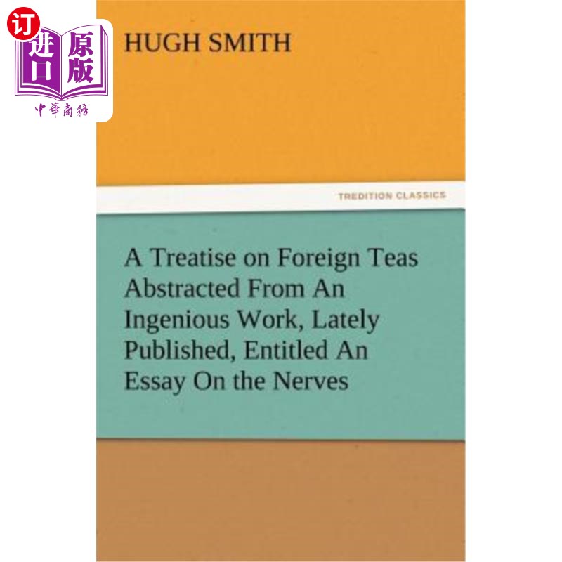 海外直订医药图书A Treatise on Foreign Teas Abstracted From An Ingenious Work, Lately Published,  一篇关于外国茶的论