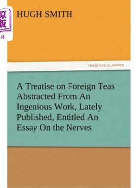 海外直订医药图书A Treatise on Foreign Teas Abstracted From An Ingenious Work, Lately Published,  一篇关于外国茶的论