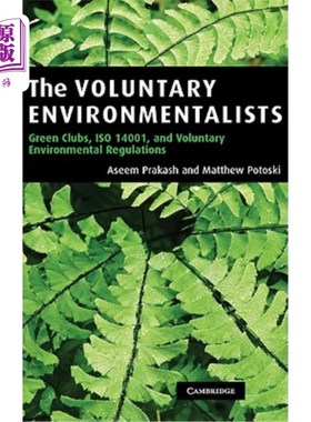 海外直订The Voluntary Environmentalists: Green Clubs, ISO 14001, and Voluntary Environme 自愿环保主义者：绿色俱乐部