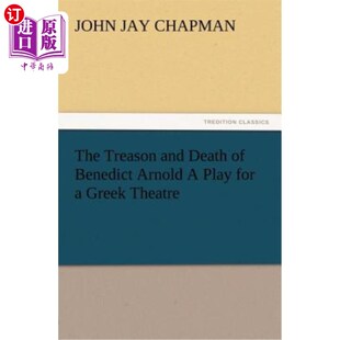 Death 叛国罪和死亡一部希腊 本尼迪克特·阿诺德 Play Treason and for Benedict Theatre 海外直订The Arnold Greek