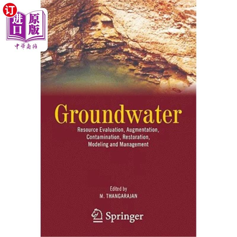 海外直订Groundwater: Resource Evaluation, Augmentation, Contamination, Restoration, Mode 地下水:资源评价、增加、污