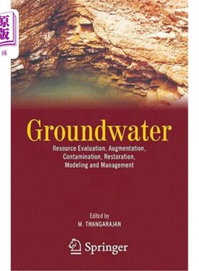 海外直订Groundwater: Resource Evaluation, Augmentation, Contamination, Restoration, Mode 地下水:资源评价、增加、污
