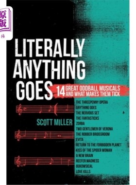 海外直订Literally Anything Goes: 14 Great Oddball Musicals And What Makes Them Tick 《随心所欲:14部伟大的古怪音乐剧