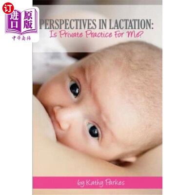 海外直订Perspectives In Lactation: Is Private Practice For Me? 哺乳的视角:私人诊所适合我吗?