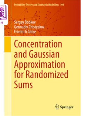 海外直订Concentration and Gaussian Approximation for Randomized Sums 随机和的集中和高斯近似