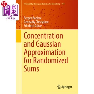 海外直订Concentration and Gaussian Approximation for Randomized Sums 随机和的集中和高斯近似