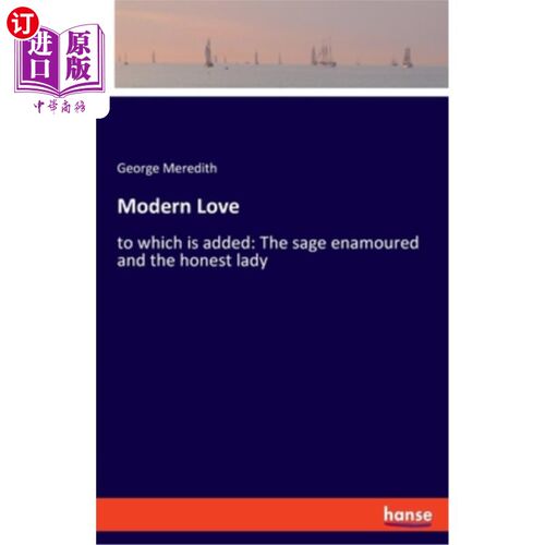 海外直订Modern Love: to which is added: The sage enamoured and the honest lady 现代爱情：又加上了：圣人迷恋和诚实的