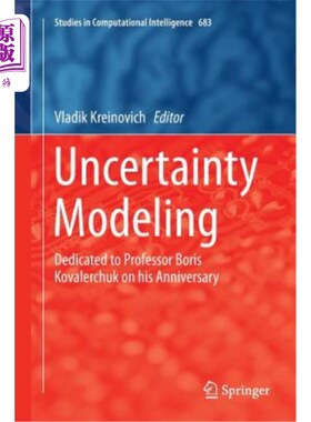 海外直订Uncertainty Modeling: Dedicated to Professor Boris Kovalerchuk on His Anniversar 不确定性建模：在Boris K
