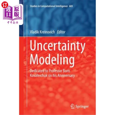 海外直订Uncertainty Modeling: Dedicated to Professor Boris Kovalerchuk on His Anniversar 不确定性建模：在Boris K