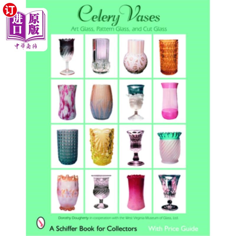 海外直订Celery Vases: Art Glass, Pattern Glass, and Cut Glass: Art Glass, Pattern Glass,采购产品芹菜花瓶:艺术玻璃