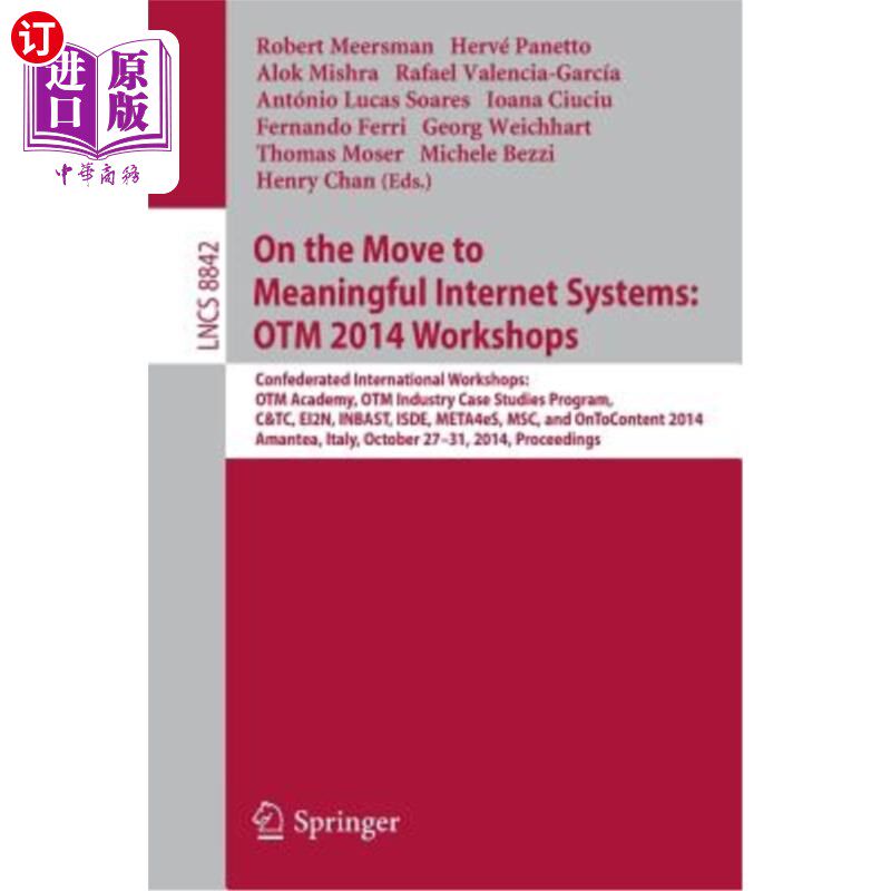 海外直订On the Move to Meaningful Internet Systems: Otm 2014 Workshops: Confederated Int 转向有意义的互联网系统:Otm