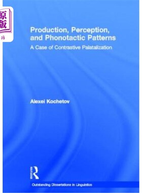 海外直订Production, Perception, and Phonotactic Patterns: A Case of Contrastive Palatali 生产、感知和语音模式：对比