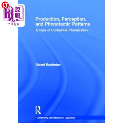 海外直订Production, Perception, and Phonotactic Patterns: A Case of Contrastive Palatali 生产、感知和语音模式：对比