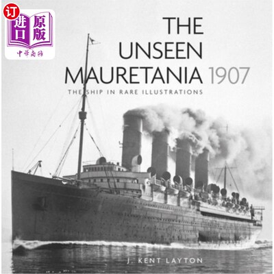海外直订The Unseen Mauretania (1907): The Ship in Rare Illustrations 《看不见的毛里塔尼亚》(1907):罕见插图中的船