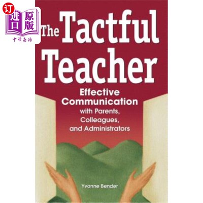 海外直订The Tactful Teacher: Effective Communication with Parents, Colleagues, and Admin 机智的教师：与家长、同事和