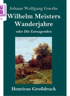 海外直订德语 Wilhelm Meisters Wanderjahre (Gro?druck): oder Die Entsagenden 德国工业大师竟然登场了