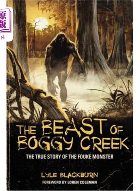 海外直订The Beast of Boggy Creek: The True Story of the Fouke Monster 沼泽溪的野兽:福克怪物的真实故事