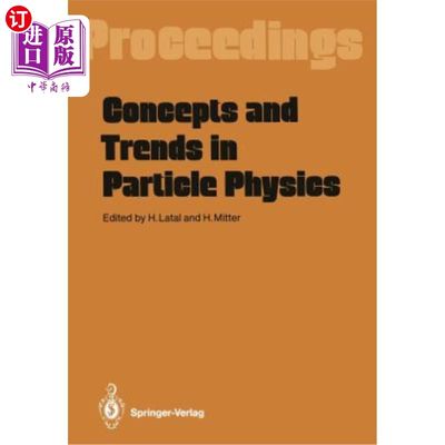 海外直订Concepts and Trends in Particle Physics: Proceedings of the XXV Int. Universit?t 粒子物理学的概念和趋势：第