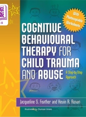 海外直订医药图书Cognitive Behavioural Therapy for Child Trauma and Abuse: A Step-By-Step Approac 儿童创伤和虐待的认