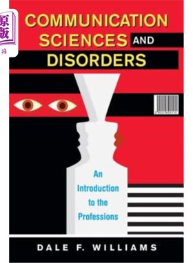 海外直订Communication Sciences and Disorders: An Introduction to the Professions 传播科学与疾病：专业介绍