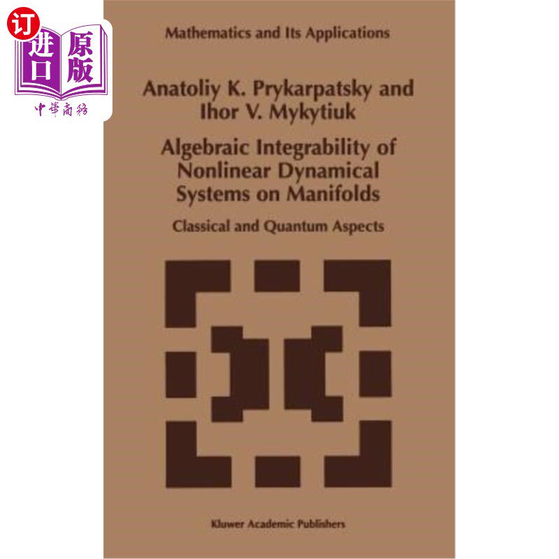 海外直订Algebraic Integrability of Nonlinear Dynamical Systems on Manifolds: Classical a 流形上非线性动力系统的代数可