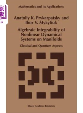 海外直订Algebraic Integrability of Nonlinear Dynamical Systems on Manifolds: Classical a 流形上非线性动力系统的代数可