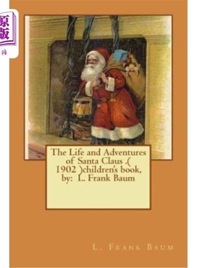 海外直订The Life and Adventures of Santa Claus .( 1902 )children's book, by: L. Frank Ba 圣诞老人的生活和冒险