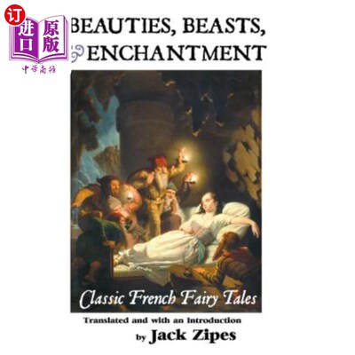 海外直订Beauties, Beasts and Enchantment: Classic French Fairy Tales 美女、野兽和魔法:经典的法国童话
