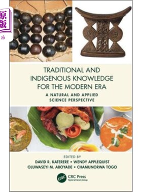 海外直订医药图书Traditional and Indigenous Knowledge for the Modern Era: A Natural and Applied S 现代的传统知识和本
