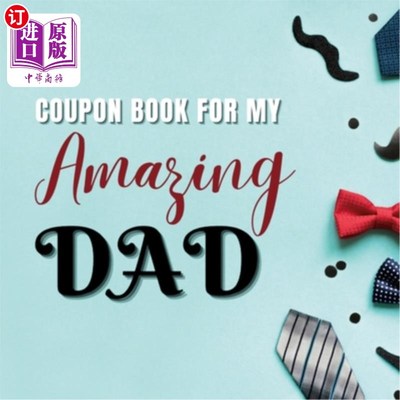海外直订Coupon Book for My Amazing Dad: Personalized Coupons to Celebrate the Best Dad i 给我了不起的爸爸的优惠券: