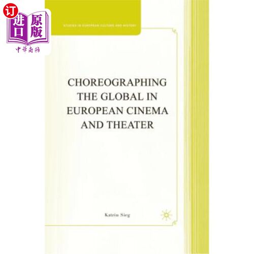 海外直订Choreographing the Global in European Cinema and Theater 在欧洲电影和剧院编排全球舞台
