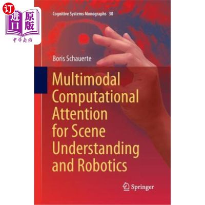 海外直订Multimodal Computational Attention for Scene Understanding and Robotics 场景理解和机器人技术中的多模态计算注意