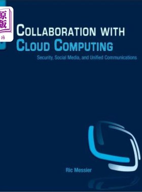 海外直订Collaboration with Cloud Computing: Security, Social Media, and Unified Communic 与云计算的合作：安全、社交