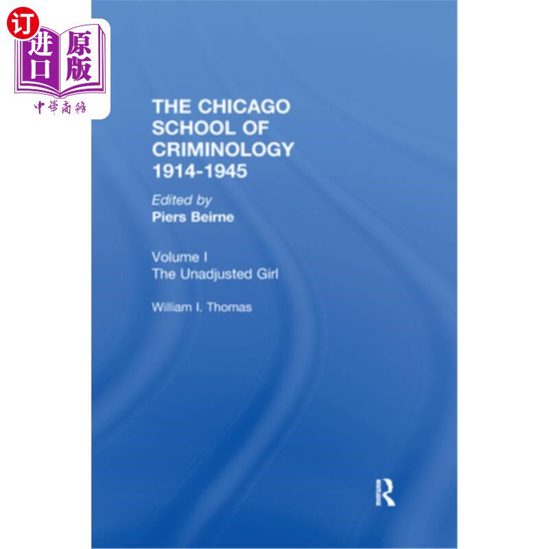 海外直订Chicago School Criminology Vol 1: The Unadjusted Girl by William I. Thomas 芝加哥学派犯罪学第一卷：未经调整
