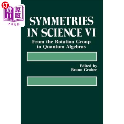 海外直订Symmetries in Science VI: From the Rotation Group to Quantum Algebras 科学六中的对称性:从旋转群到量子代数