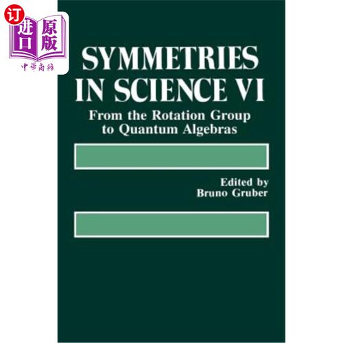 海外直订Symmetries in Science VI: From the Rotation Group to Quantum Algebras 科学六中的对称性:从旋转群到量子代数