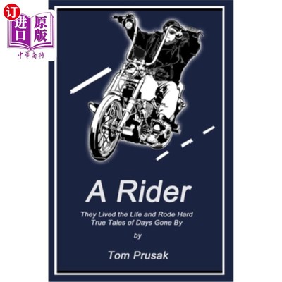 海外直订A Rider: They Lived the Life and Rode Hard - True Tales of Days Gone By 骑手：他们过着艰苦的生活，骑着真实