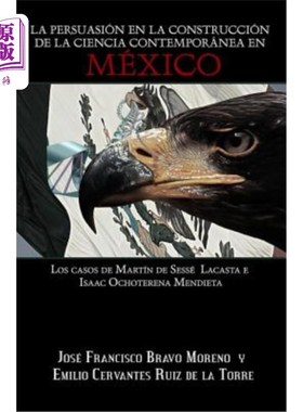 海外直订西班牙语 La persuasión en la construcción de la ciencia contemporánea en México: Los caso 本研究的目的是评